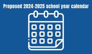 Proposed 2024-2025 school year calendar